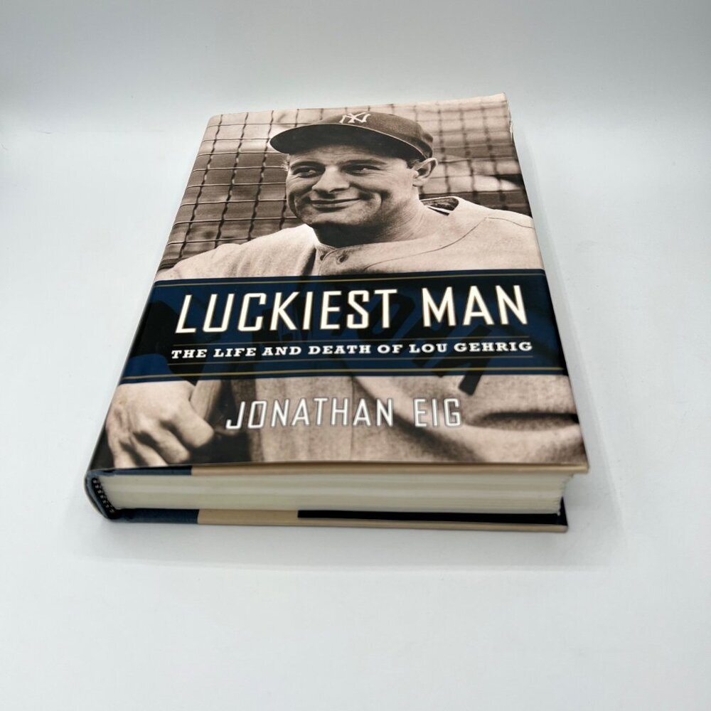 Luckiest Man The Life and Death of Lou Gehrig